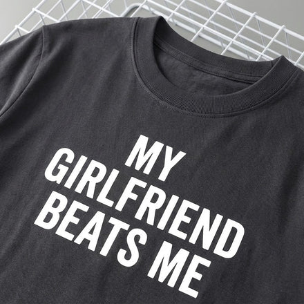 My Girlfriend Beats Me Funny T Shirt