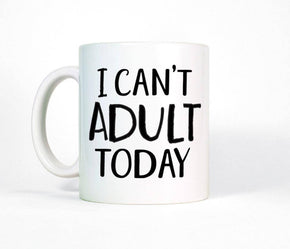 I Can't Adult Today Funny Mug
